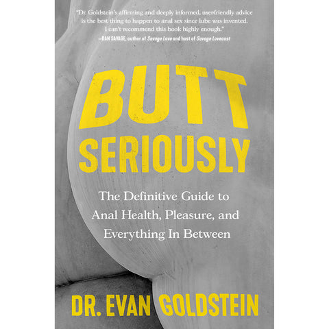 Butt-Seriously: The Definitive Guide to Anal Health