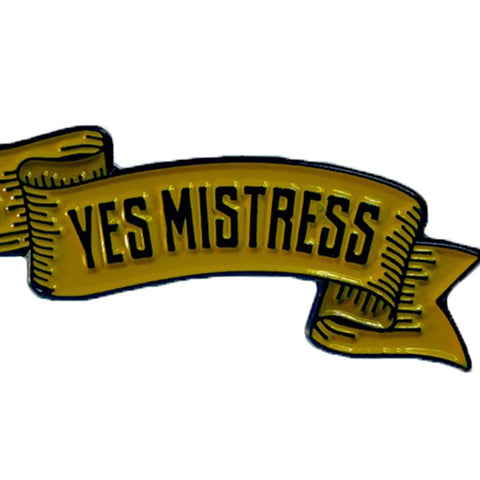 Geeky & Kinky Yes Mistress Pin