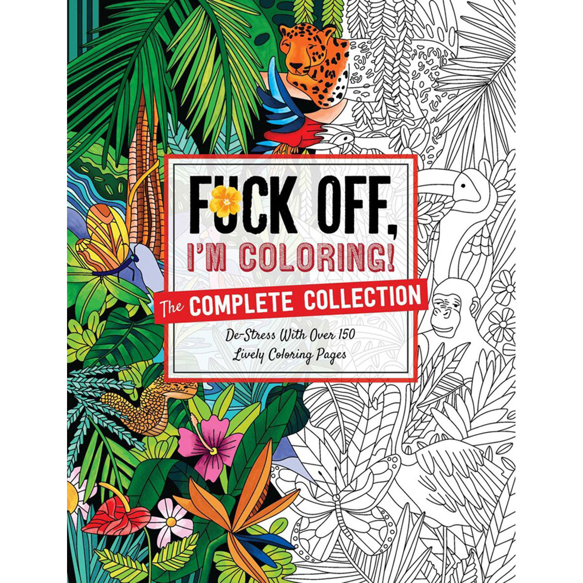 F*ck Off, I'm Coloring: The Complete Collection